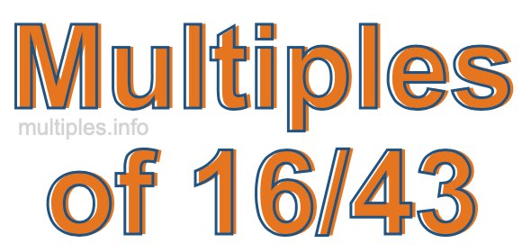 Multiples of 16/43