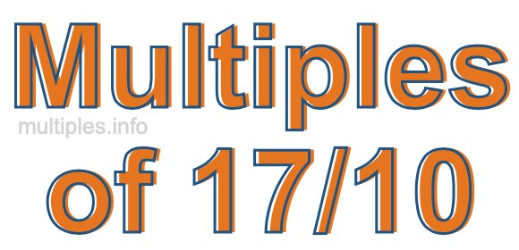 Multiples of 17/10 Multiples of 17/10