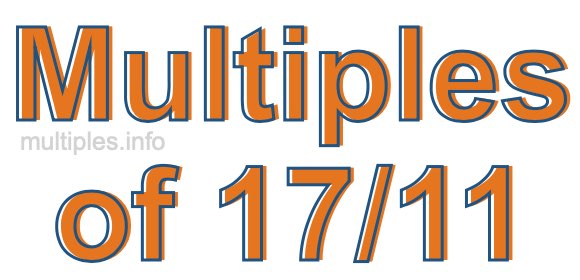 Multiples of 17/11 Multiples of 17/11