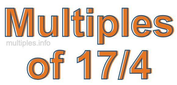 Multiples of 17/4 Multiples of 17/4