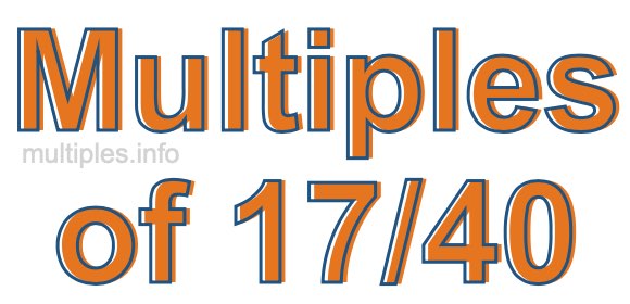 Multiples of 17/40 Multiples of 17/40