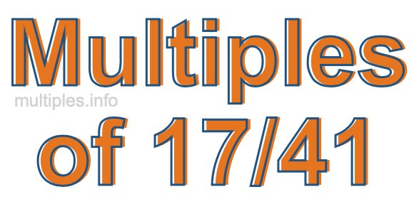 Multiples of 17/41 Multiples of 17/41
