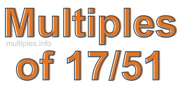 Multiples of 17/51