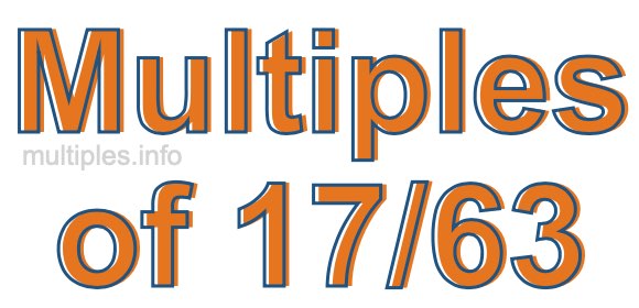 Multiples of 17/63 Multiples of 17/63