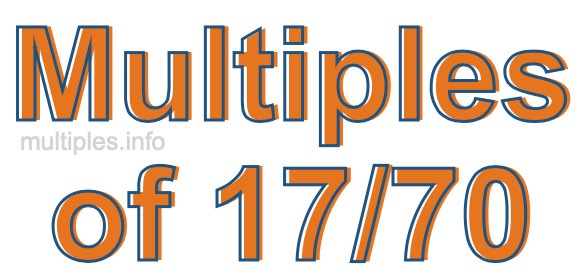 Multiples of 17/70 Multiples of 17/70