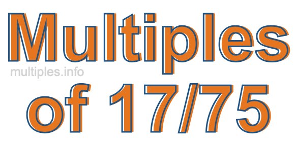 Multiples of 17/75 Multiples of 17/75