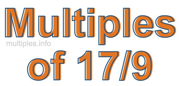Multiples of 17/9 Multiples of 17/9