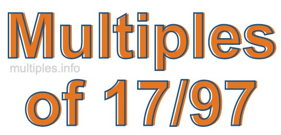 Multiples of 17/97 Multiples of 17/97