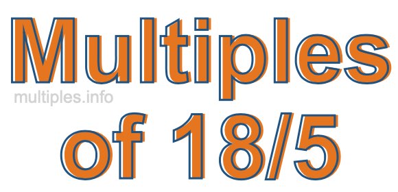 Multiples of 18/5 Multiples of 18/5