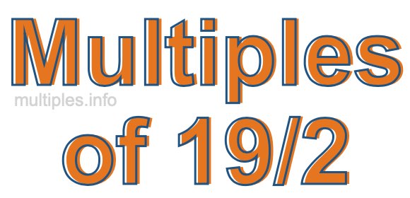 Multiples of 19/2