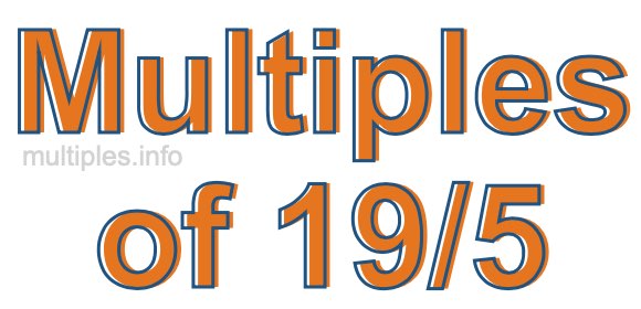 Multiples of 19/5