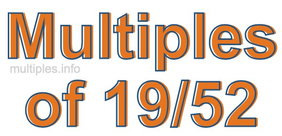 Multiples of 19/52