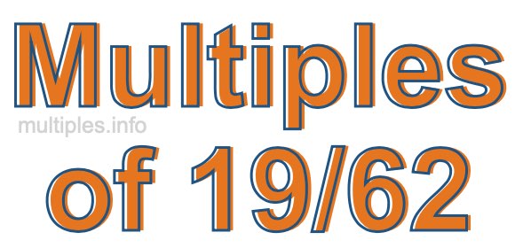 Multiples of 19/62