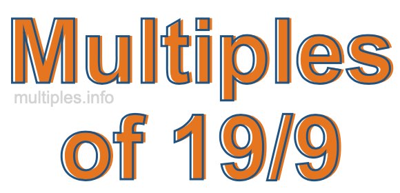 Multiples of 19/9