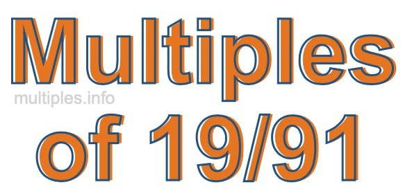 Multiples of 19/91