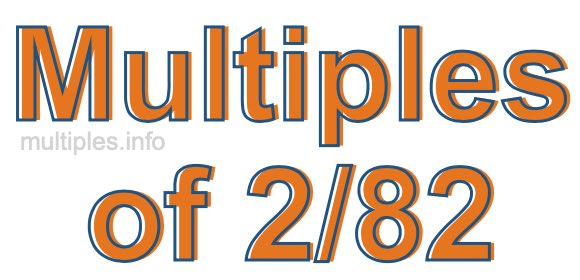 Multiples of 2/82