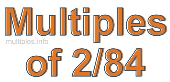 Multiples of 2/84