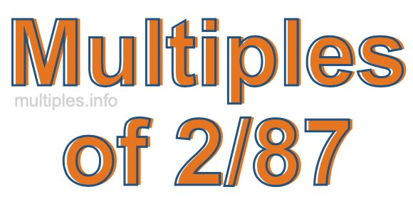 Multiples of 2/87