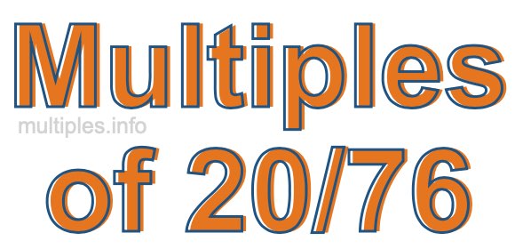 Multiples of 20/76