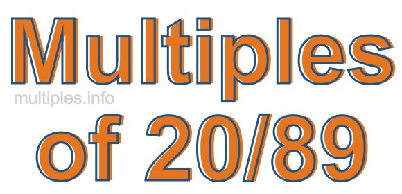 Multiples of 20/89 Multiples of 20/89
