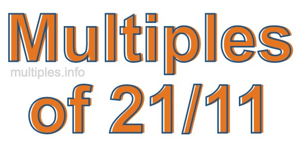 Multiples of 21/11 Multiples of 21/11