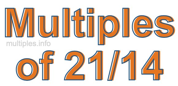 Multiples of 21/14