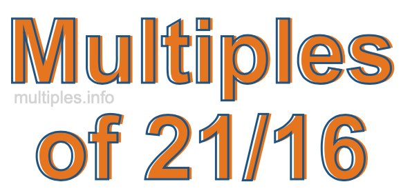 Multiples of 21/16