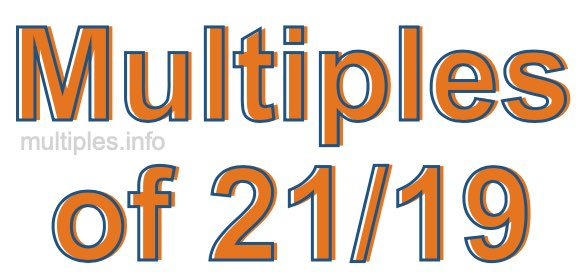 Multiples of 21/19