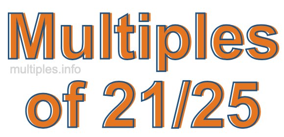 Multiples of 21/25