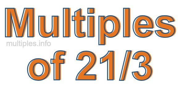 Multiples of 21/3 Multiples of 21/3
