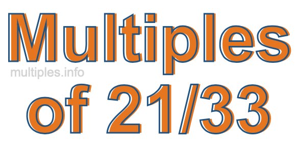 Multiples of 21/33