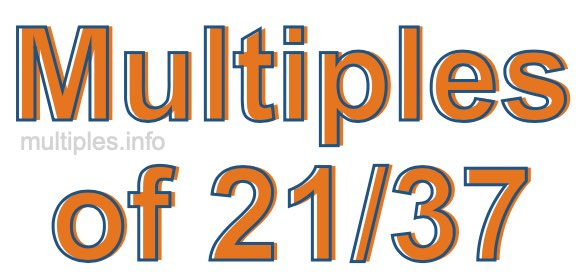 Multiples of 21/37