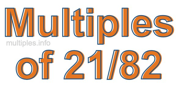 Multiples of 21/82