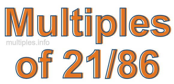 Multiples of 21/86