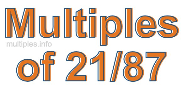 Multiples of 21/87