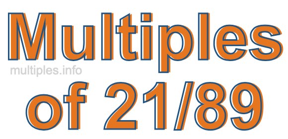 Multiples of 21/89