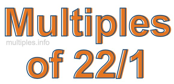 Multiples of 22/1