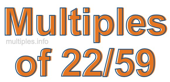 Multiples of 22/59