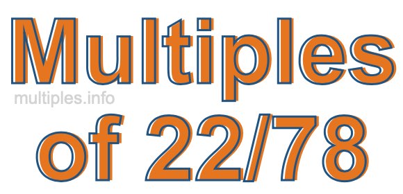 Multiples of 22/78