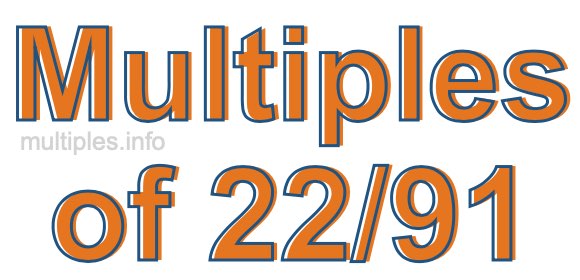 Multiples of 22/91