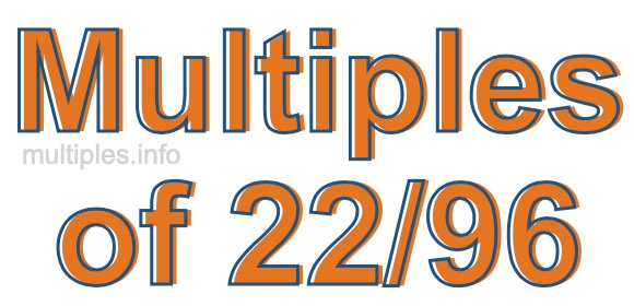 Multiples of 22/96