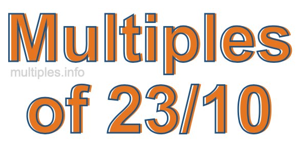 Multiples of 23/10