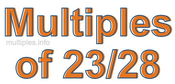 Multiples of 23/28