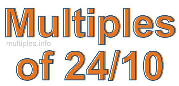 Multiples of 24/10