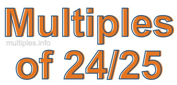 Multiples of 24/25