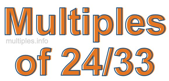 Multiples of 24/33