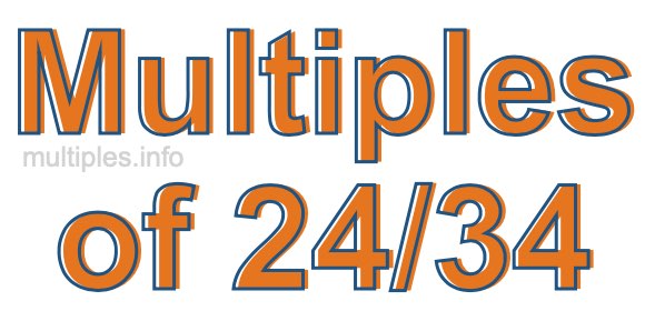Multiples of 24/34