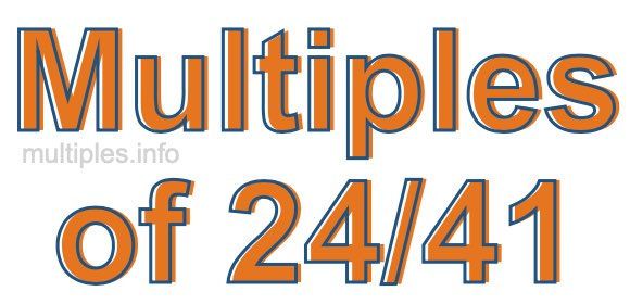Multiples of 24/41