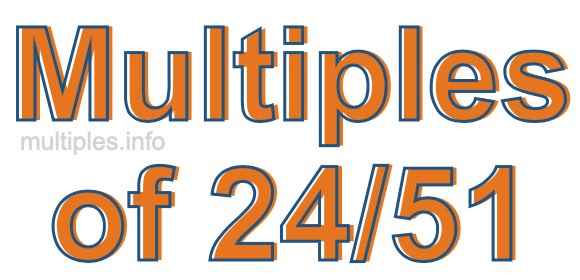 Multiples of 24/51