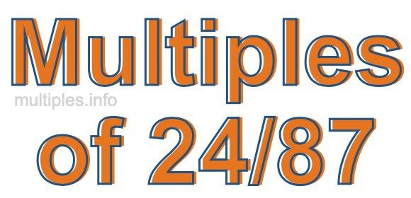 Multiples of 24/87 Multiples of 24/87